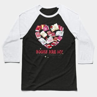 Books Are My Love Language Valentine_s Day Reading Lover Baseball T-Shirt